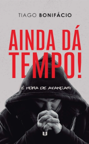 Capa do livro Ainda Dá Tempo, de Tiago Bonifácio